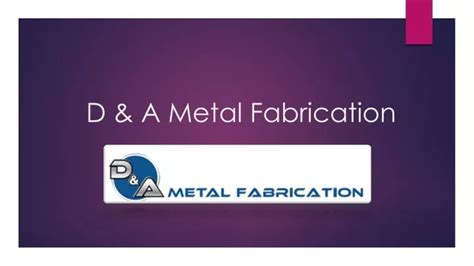 d&a metal fabrication|ḍ pronunciation.